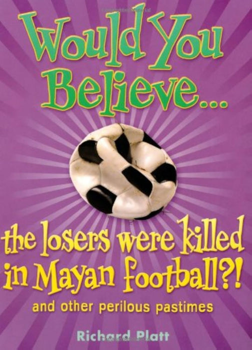 Would You Believe : the losers were killed in Mayan football?!