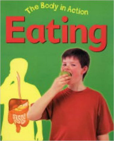 The Body In Action Eating