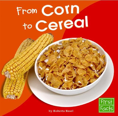 First Facts From Corn To Cereal