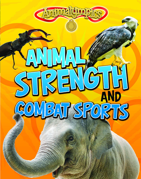 Animalympics : Animal Strength and Combat Sports