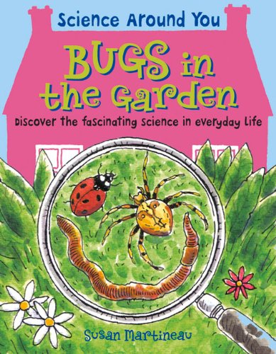 Science Around You : Bugs In The Garden