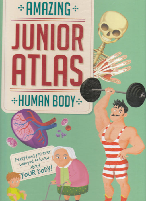 Amazing Junior Atlas Human Body