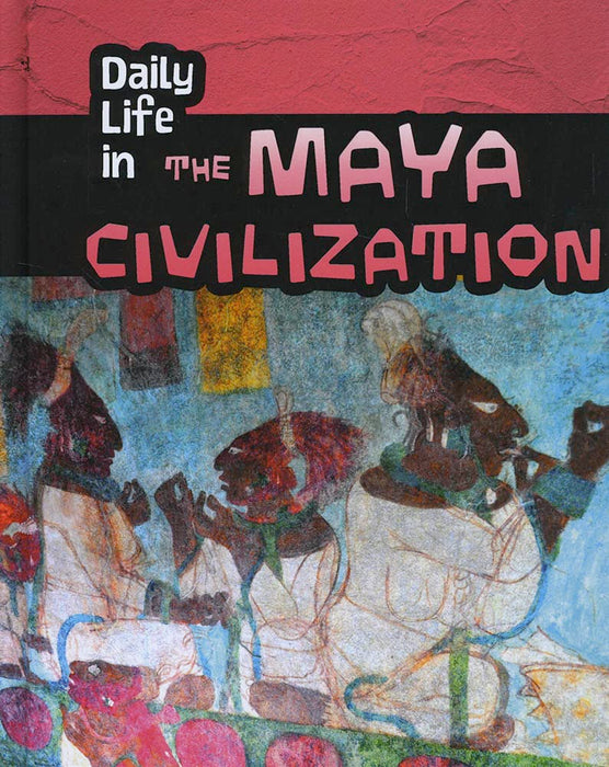 Daily Life In The Maya Civilisation