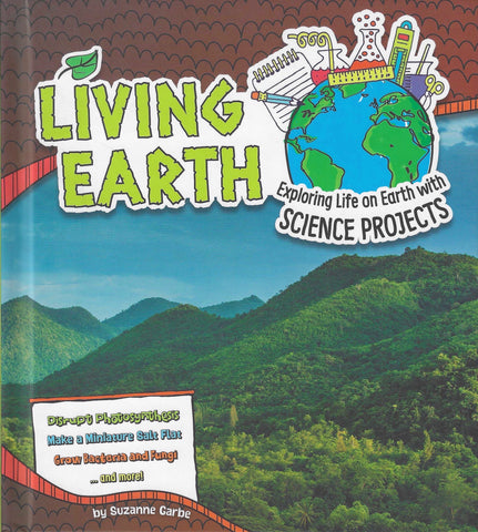 Discover Earth Science : Living Earth - Exploring Life on Earth with Science Projects