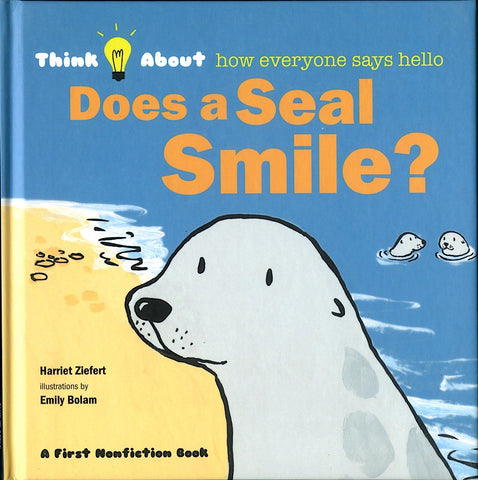 Think About how everyone says hello: Does a Seal Smile?