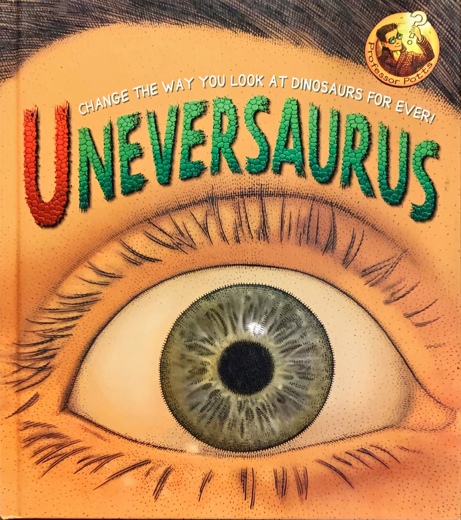 Uneversaurus - Change the way you look at Dinosaurs for ever!