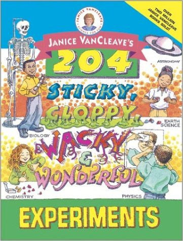 Janice Vancleaves 204 Sticky Gloppy Wacky Experiments