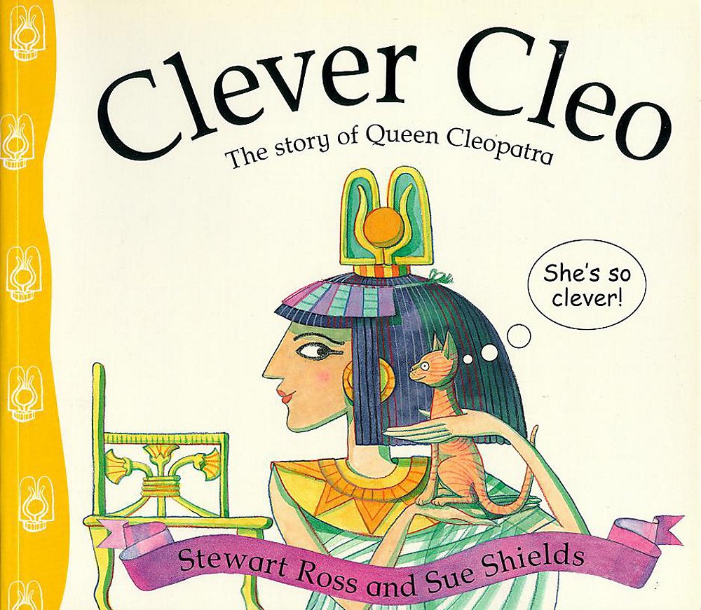 Clever Cleo : The Story Of Queen Cleopatra