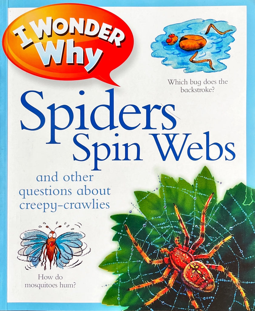 I Wonder Why : Spiders Spin Webs