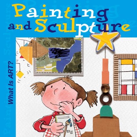 What Is Art? Painting and Sculpture