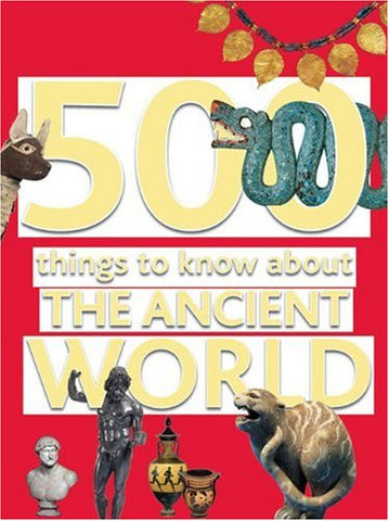500 Things To Know About The Ancient World