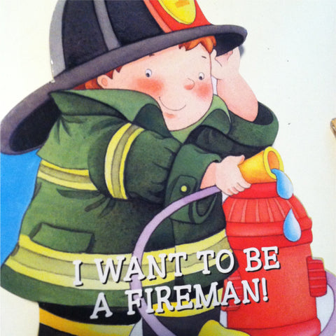 Shaped Board Book I Want To Be A Fireman
