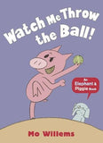 Elephant & Piggie: Watch Me Throw the Ball!