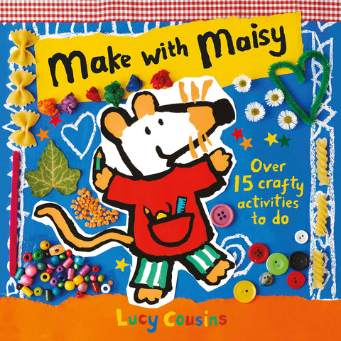 Make with Maisy - Over 15 Crafty Activities to do