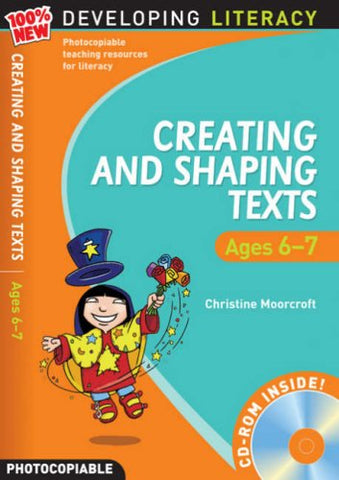 Developing Literacy Creating And Shaping Texts Age 6-7
