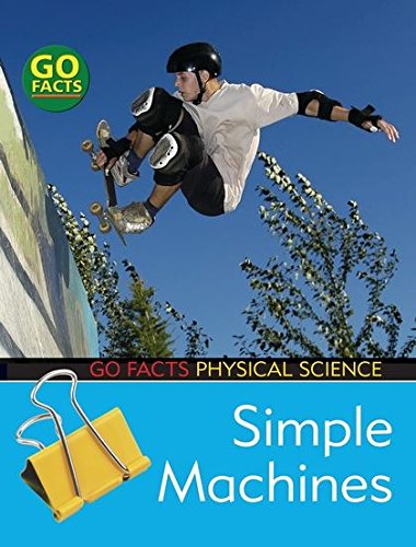 Go Facts Physical Science : Simple Machines
