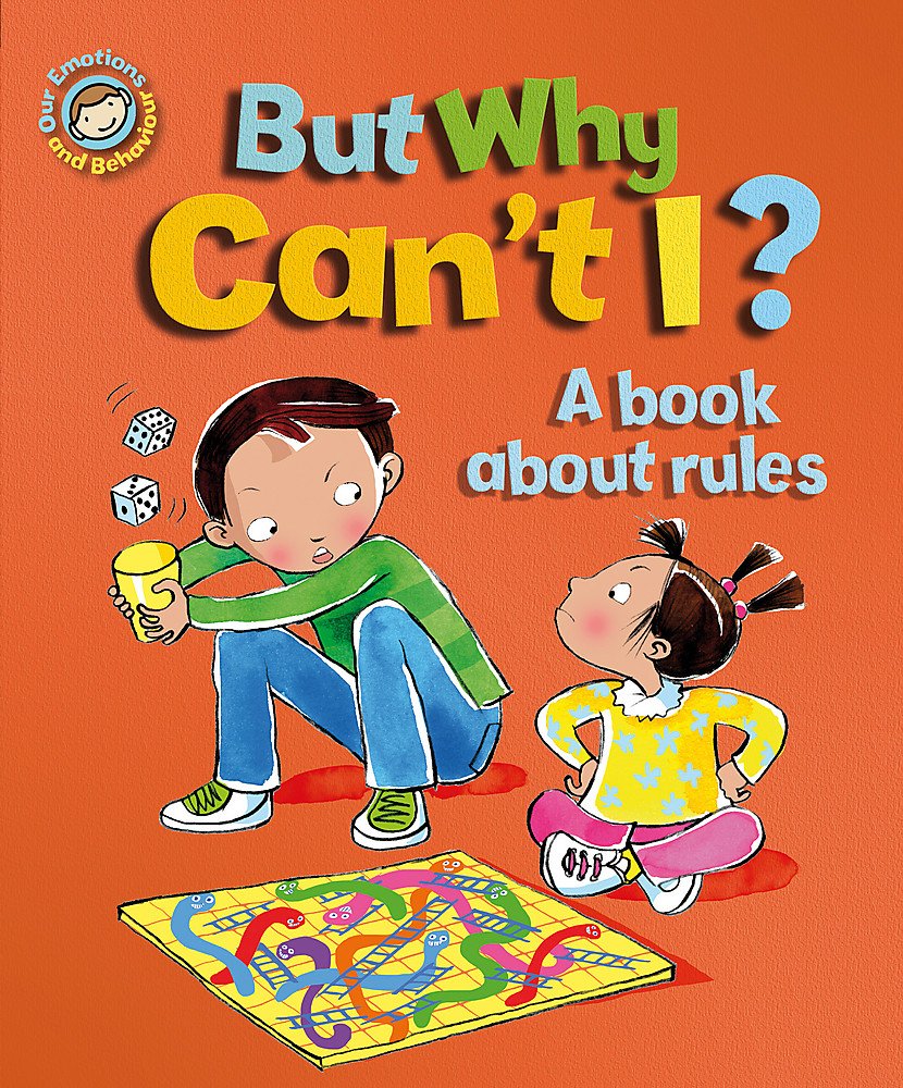 Our Emotions & Behaviour: But Why Can't I? - A book about rules