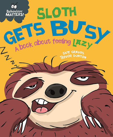 Behaviour Matters! : Sloth Gets Busy