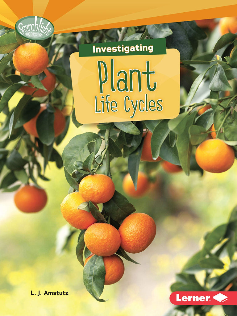 Searchlight Books : Investigating Plant Life Cycles