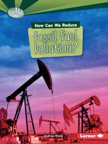 Searchlight Books : How Can We Reduce Fossil Fuel Pollution?