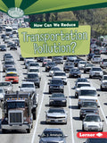 Searchlight Books : How Can We Reduce Transportation Pollution?