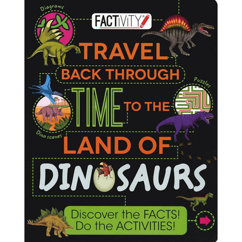 Factivity : Travel back Through Time to the Land of Dinosaurs