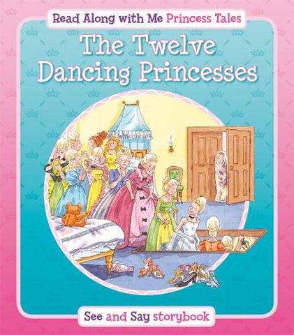 Read Along With Me Princess Tales : The Twelve Dancing Princesses