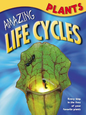 Amazing Life Cycles: Plants
