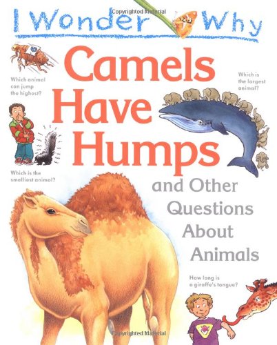 I Wonder Why : Camels Have Humps
