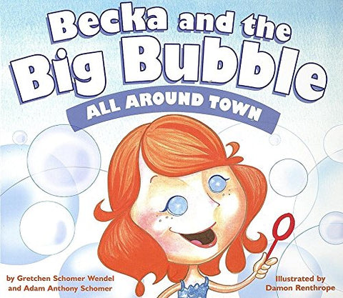 Becka And The Big Bubble All Around Town