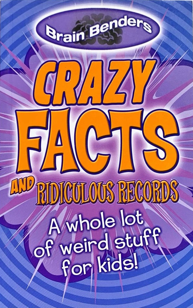 Brain Benders Crazy Facts & Ridiculous Records