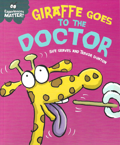 Experiences Matter! : Giraffe Goes to the Doctor
