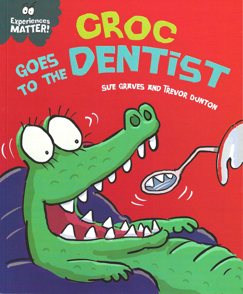 Experiences Matter! : Croc Goes to the Dentist