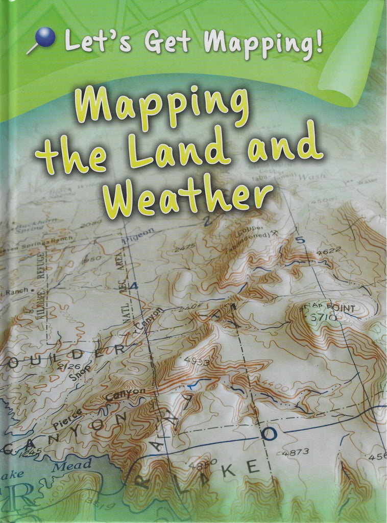 Let's Get Mapping! : Mapping the Land and Weather